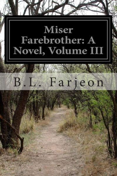 Cover for B L Farjeon · Miser Farebrother: a Novel, Volume III (Paperback Book) (2014)