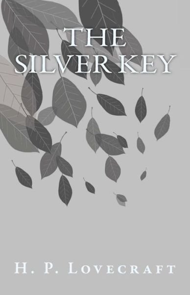 The Silver Key - H P Lovecraft - Books - Createspace - 9781505534955 - December 13, 2014