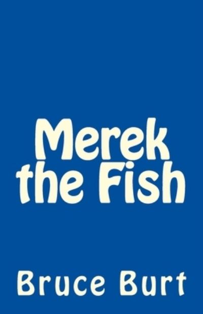 Cover for Bruce Burt · Merek the Fish (Paperback Book) (2014)