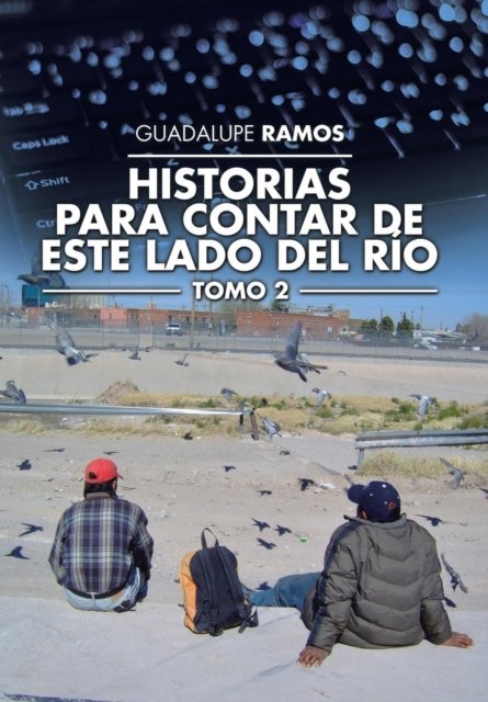 Cover for Guadalupe Ramos · Historias para contar de este lado del río (Gebundenes Buch) (2016)