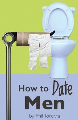 Cover for Phil Torcivia · How to Date men (Paperback Book) (2015)