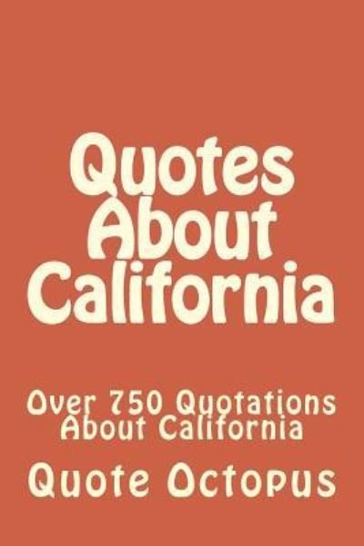 Cover for Quote Octopus · Quotes About California (Paperback Book) (2015)