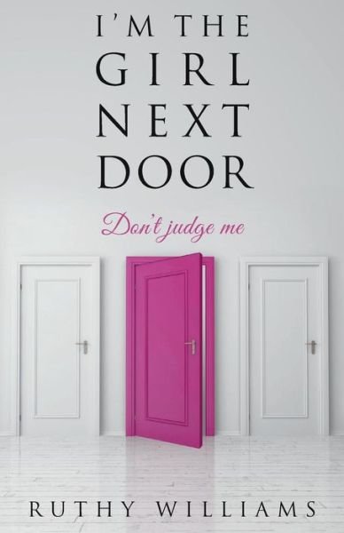 Ruthy Williams · I'm the Girl Next Door (Paperback Book) (2015)
