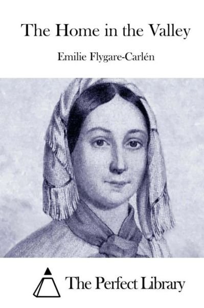 Cover for Emilie Flygare-carlen · The Home in the Valley (Pocketbok) (2015)