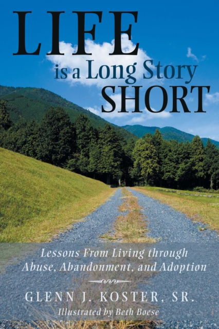 Cover for Glenn J. Koster Sr. · Life is a Long Story Short (Paperback Book) (2016)