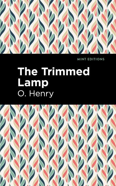 Cover for O. Henry · The Trimmed Lamp and Other Stories of the Four Million - Mint Editions (Paperback Book) (2021)