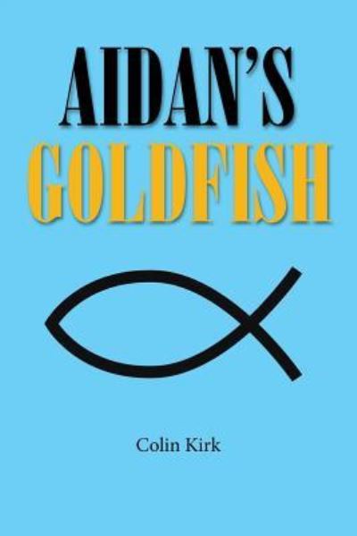 Cover for Colin Kirk · Aidan's Goldfish (Paperback Book) (2016)