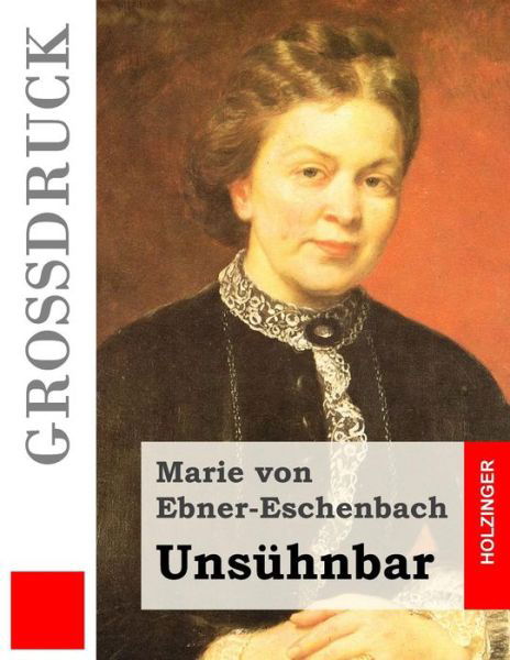 Cover for Marie Von Ebner-eschenbach · Unsuhnbar (Grossdruck) (Paperback Bog) (2015)