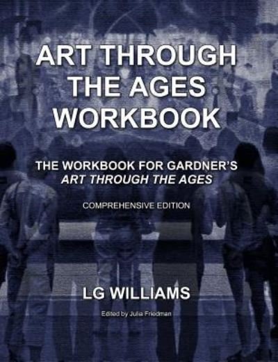 Art Through The Ages Workbook - Lg Williams - Livros - Createspace Independent Publishing Platf - 9781523903955 - 1 de fevereiro de 2016