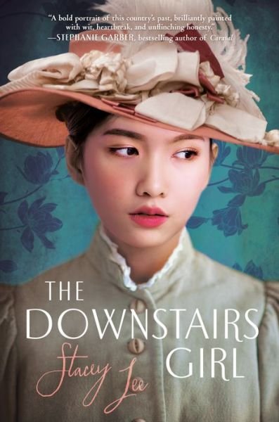 Cover for Stacey Lee · The Downstairs Girl (Hardcover Book) (2019)