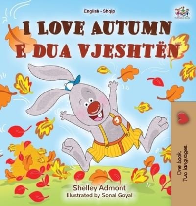 Cover for Shelley Admont · I Love Autumn (English Albanian Bilingual Book for Kids) - English Albanian Bilingual Collection (Hardcover Book) [Large type / large print edition] (2021)