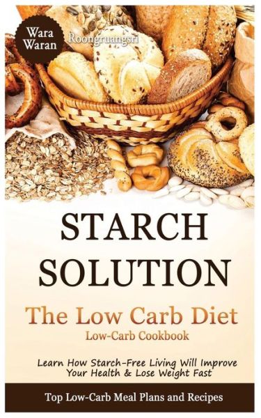 Cover for Warawaran Roongruangsri · Starch Solution - Low Carb Diet (Paperback Book) (2016)