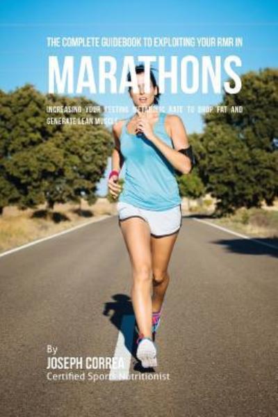 Cover for Correa (Certified Sports Nutritionist) · The Complete Guidebook to Exploiting Your RMR in Marathons (Paperback Book) (2016)