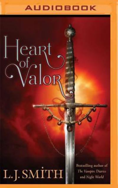 Heart of Valor - L. J. Smith - Audio Book - Brilliance Audio - 9781531878955 - October 4, 2016