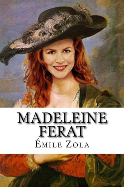 Madeleine Ferat - Emile Zola - Books - Createspace Independent Publishing Platf - 9781535007955 - June 30, 2016