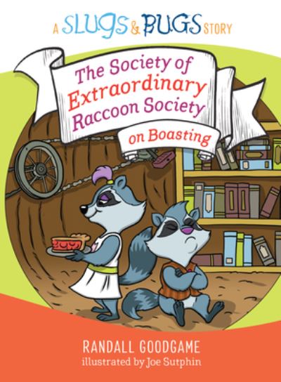 Cover for Randall Goodgame · Society of Extraordinary Raccoon Society on Boasting, The (Hardcover Book) (2019)