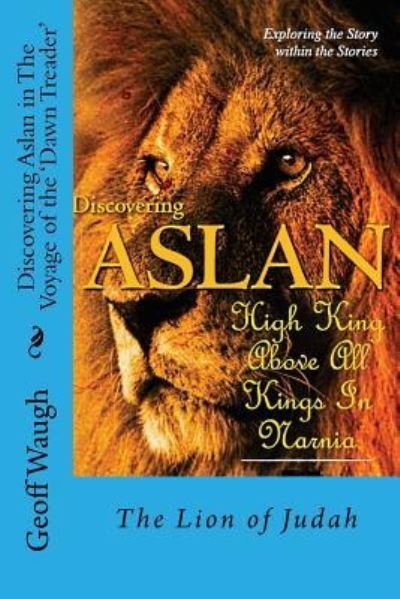 Cover for Dr Geoff Waugh · Discovering Aslan in the Voyage of the 'dawn Treader' by C. S. Lewis (Paperback Bog) (2016)