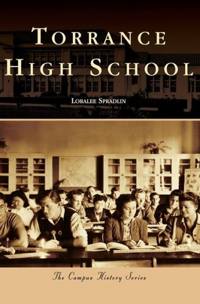 Torrance High School - Loralee Spradlin - Książki - Arcadia Publishing Library Editions - 9781540225955 - 28 sierpnia 2017