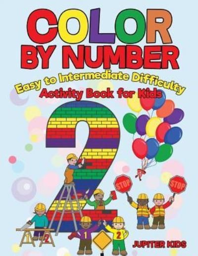 Color by Number: Easy to Intermediate Difficulty: Activity Book for Kids - Jupiter Kids - Books - Jupiter Kids - 9781541934955 - November 27, 2018