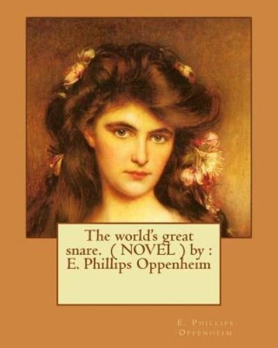 Cover for E Phillips Oppenheim · The world's great snare. ( NOVEL ) by (Paperback Book) (2017)