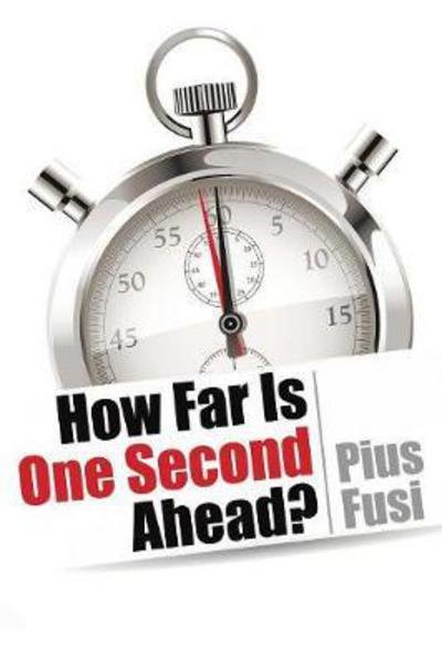 Cover for Pius Fusi · How Far Is One Second Ahead? (Paperback Bog) (2017)