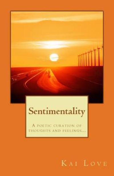 Kai Love · Sentimentality : A poetic curation of thoughts and feelings... (Paperback Book) (2017)