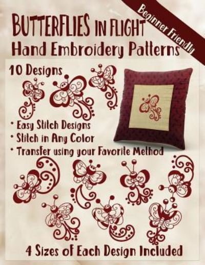 Butterflies in Flight Hand Embroidery Patterns - Stitchx Embroidery - Kirjat - Createspace Independent Publishing Platf - 9781545192955 - perjantai 7. huhtikuuta 2017