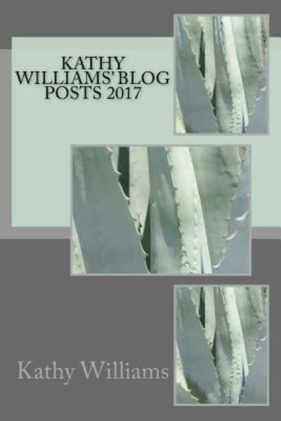 Cover for Kathy Williams · Kathy Williams' Blog Posts 2017 (Paperback Book) (2017)