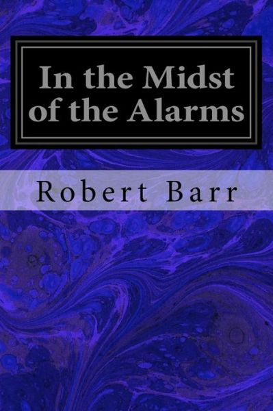 Cover for Robert Barr · In the Midst of the Alarms (Taschenbuch) (2017)