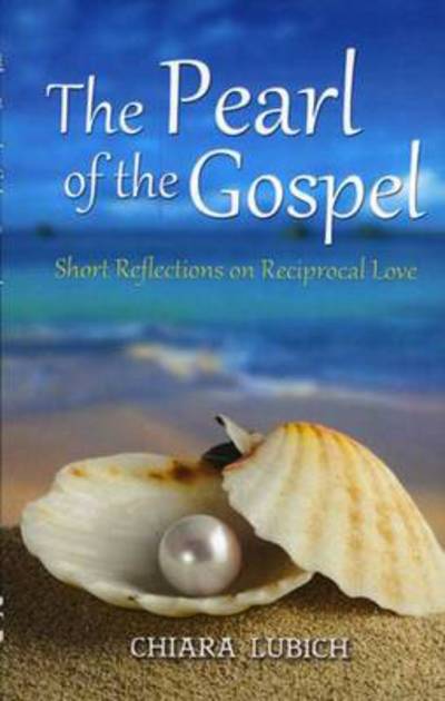 Cover for Chiara Lubich · The Pearl of the Gospel: Short Reflections on Reciprocal Love (Paperback Book) (2018)