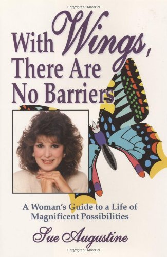 Cover for Sue Augustine · With Wings There Are No Barriers: a Woman's Guide to a Life of Magnificent Possibilities (Hardcover bog) (1996)