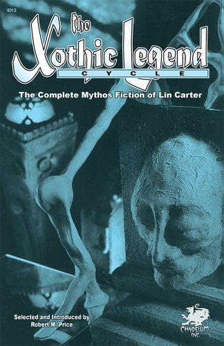 Cover for Lin Carter · The Xothic Legend Cycle: the Complete Mythos Fiction of Lin Carter (Paperback Bog) (2006)