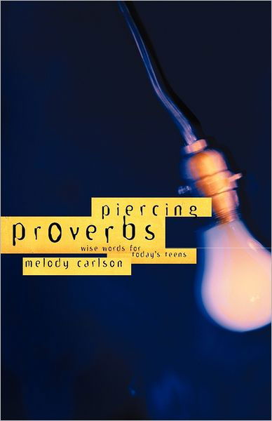 Cover for Melody Carlson · Piercing Proverbs: Wise Words for Today's Teens (Taschenbuch) (2002)