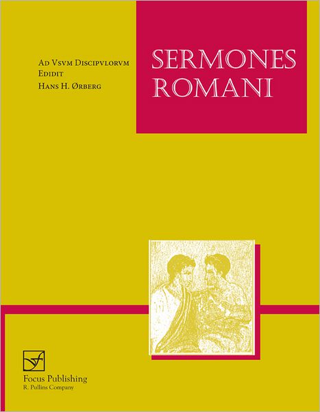 Sermones Romani: Ad usum discipulorum - Lingua Latina - Hans H Orberg - Books - Focus Publishing/R Pullins & Co - 9781585101955 - August 15, 2012