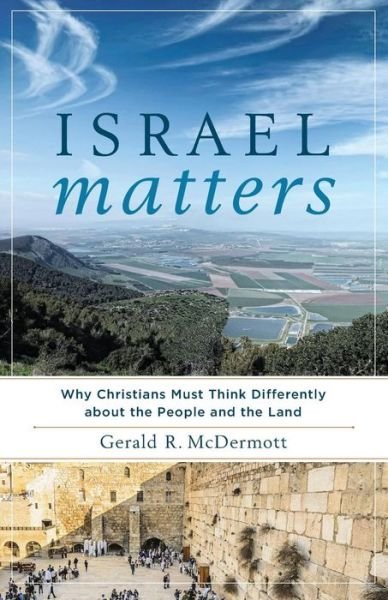 Cover for Gerald R. Mcdermott · Israel Matters – Why Christians Must Think Differently about the People and the Land (Paperback Book) (2017)