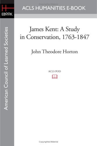 Cover for John Theodore Horton · James Kent: a Study in Conservation, 1763-1847 (Pocketbok) (2008)