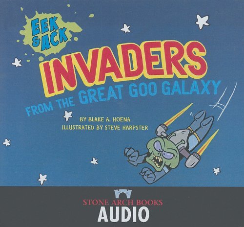 Cover for Blake A. Hoena · Eek &amp; Ack, Invaders from the Great Goo Galaxy (Lydbok (CD)) (2007)