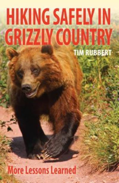 Cover for Tim Rubbert · Hiking Safely in Grizzly Country (Paperback Book) (2016)