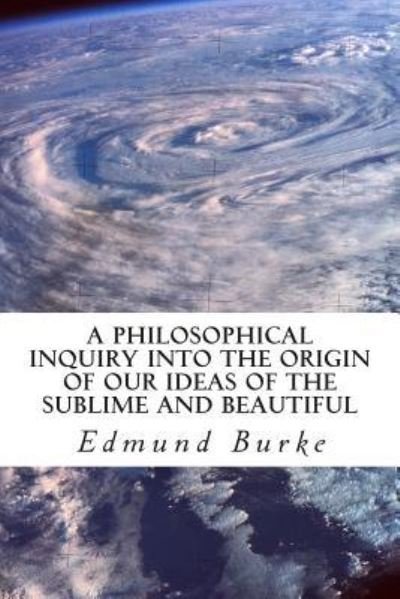 Cover for Edmund Burke · A Philosophical Inquiry into the Origin of our Ideas of the Sublime and Beautiful (Pocketbok) (2013)