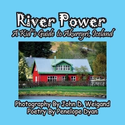 Cover for Penelope Dyan · River Power, A Kid's Guide To Akureyri, Iceland (Paperback Book) (2019)