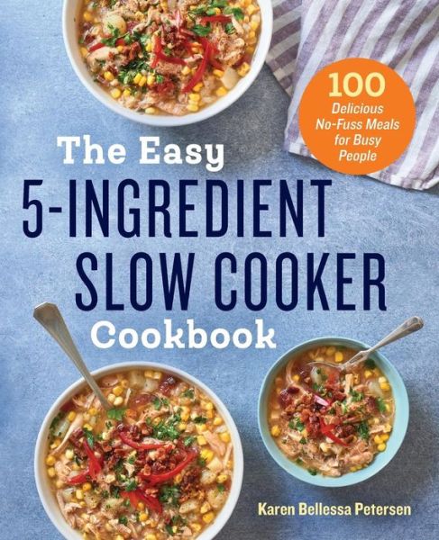 Cover for Karen Bellessa Petersen · The Easy 5-Ingredient Slow Cooker Cookbook (Taschenbuch) (2017)