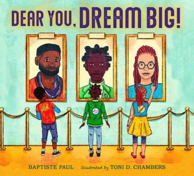 Dear You, Dream Big! - Baptiste Paul - Bücher - Charlesbridge Publishing,U.S. - 9781623542955 - 14. Mai 2024