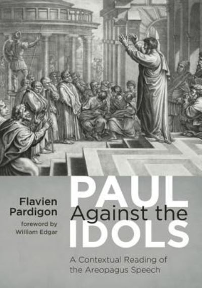 Paul Against the Idols - Flavien Pardigon - Books - Pickwick Publications - 9781625647955 - February 1, 2019