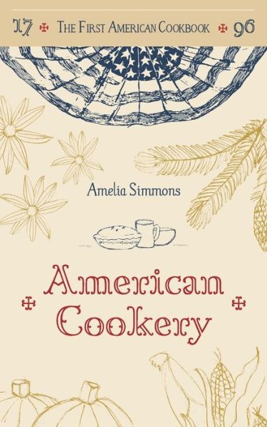 Cover for Amelia Simmons · The First American Cookbook: a Facsimile of (Paperback Book) (2015)