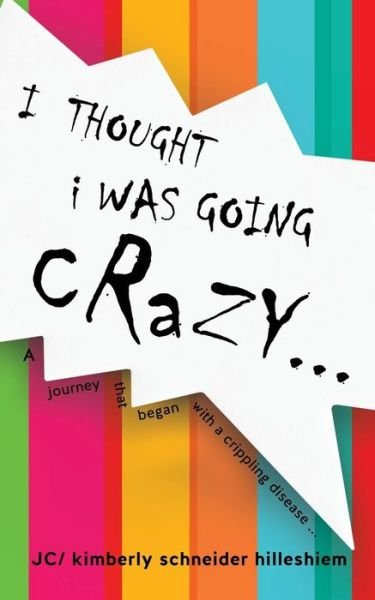 Cover for Jc Kimberly Schneider Hilleshiem · I Thought I Was Going Crazy... (Pocketbok) (2013)