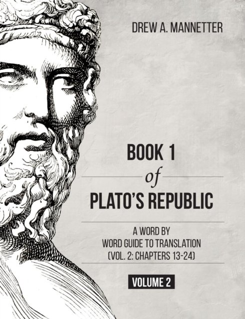 Cover for Drew A Mannetter · Book 1 of Plato's Republic: A Word by Word Guide to Translation (Vol. 2: Chapters 13-24) (Paperback Book) (2018)