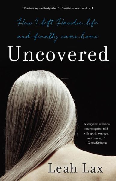 Cover for Leah Lax · Uncovered: How I Left Hasidic Life and Finally Came Home (Paperback Book) (2015)