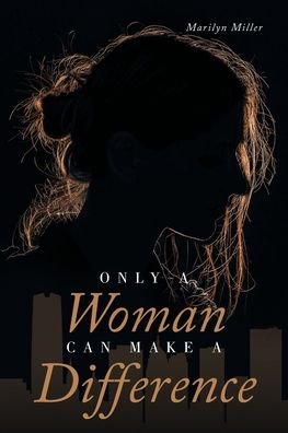 Cover for Marilyn Miller · Only A Woman Can Make A Difference (Taschenbuch) (2022)