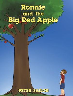 Ronnie and the Big Red Apple - Peter Sailor - Books - Covenant Books - 9781643003955 - April 2, 2019