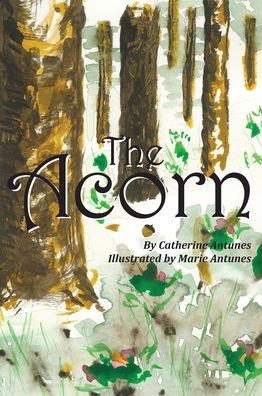 Cover for Catherine Antunes · The Acorn (Hardcover Book) (2019)